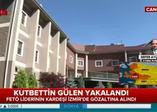 FETÖ elebaşının kardeşi Kutbettin Gülen yakalandı!