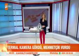 Termal gördü Mehmetçik vurdu!