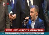 Külliye'de FETÖ ve PKK'ya türkülü tepki!