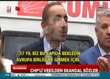 CHP'li vekilden skandal sözler