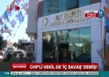 CHP'li vekil de "iç savaş" dedi