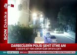 Darbecilerin polisi şehit etme anı!