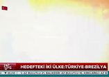 Hedefteki iki ülke Türkiye ve Brezilya!
