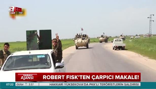 Robert Fisk: ABD, YPG’yi kullanıp atacak