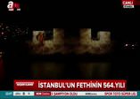 İstanbul'un Fethi'nin 564. yılı kutlamalarında muhteşem gösteri