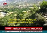 Helikopter kazası nasıl gerçekleşti?
