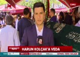 Harun Kolçak'a son veda