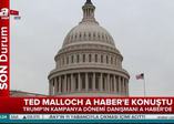 Trump'ın danışmanı Ted Mallorch'tan önemli açıklamalar!