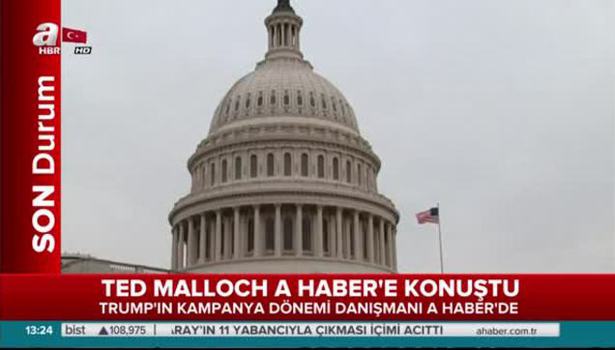 Trump'ın danışmanı Ted Mallorch'tan önemli açıklamalar!