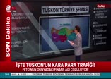 İşte TUSKON'un kara para trafiği ortaya çıktı
