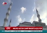 Melike Hatun Camii ibadete açılıyor