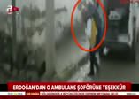 Cumhurbaşkanı Erdoğan'dan o ambulans şoförüne teşekkür