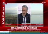 Bakan resmen açıkladı! İşte 'Kanal İstanbul'un güzergahı