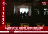 Cumhurbaşkanı Erdoğan sınırda askerlere seslendi