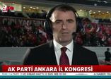 Ankara'da AK Parti İl Kongre coşkusu