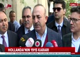Dışişleri Bakanı Çavuşoğlu'ndan flaş Hollanda açıklaması