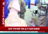 İşte YPG'nin Afrin'deki yeraltı hastanesi