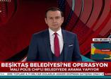 Beşiktaş Belediyesi'ne operasyon
